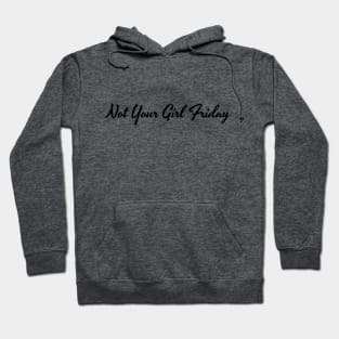 Not Your Girl Friday 1 Hoodie